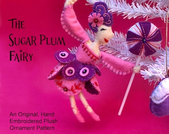 The Sugar Plum Fairy ~ 3rd in Nutcracker Series PDF DIY pattern for a hand embroidered felt plushie ornament -Instant Download