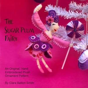 The Sugar Plum Fairy ~ 3rd in Nutcracker Series PDF DIY pattern for a hand embroidered felt plushie ornament -Instant Download