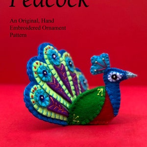 Peacock  ~ a PDF pattern for a hand embroidered felt plush ornament, Instant Download, DIY Bird Ornament