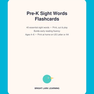 May include: A rectangular educational card with a cream background and bright blue border. The text reads: Pre-K Sight Words Flashcards, 40 essential sight words, Print, cut & play, Builds early reading fluency, Ages 4-6, Print at home on US Letter or A4. A small teal bird icon and the text BRIGHT LARK LEARNING appear at the bottom.
