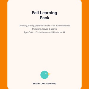 Op de afbeelding: Een rechthoekig wit document met oranje randen getiteld Fall Learning Pack. Het bevat activiteiten zoals tellen, overtrekken en patronen met herfstthema's zoals pompoenen, bladeren en eikels voor kinderen van 3-6 jaar. Bevat een vogelicoon en de tekst Bright Lark Learning.