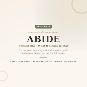 以下が含まれることがあります： ライフグループシリーズ「ABIDE」のデジタル学習ガイドの表紙。テキストには「TRY IT FIRST」、「Session One: What It Means to Stay」、ティーチングスクリプト、ディスカッションガイド、祈りを試すための指示が含まれています。薄いベージュの背景に、濃い緑と茶色のテキストで「FULL STUDY GUIDE」、「TEACHING SCRIPT」、「INSTANT DOWNLOAD」と記載されています。