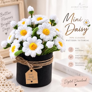 May include: A bouquet of white and yellow pipe cleaner daisies in a black cylindrical pot wrapped with twine and a tag reading Good things take time. The image includes text Mini Daisy Pipe Cleaner Pattern Tutorial and Digital Download.
