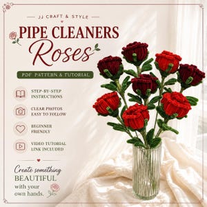 May include: A digital guide titled JJ CRAFT & STYLE PIPE CLEANERS Roses PDF PATTERN & TUTORIAL featuring step-by-step instructions, clear photos, and a video tutorial link. Beside the text is a bouquet of red roses crafted from pipe cleaners.