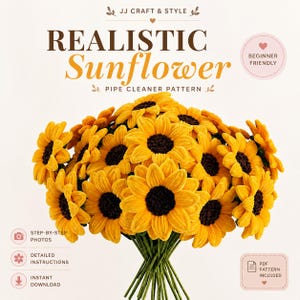 Puede incluir: Una guía de patrón digital para un girasol realista hecho de limpiapipas. El texto dice JJ CRAFT & STYLE, REALISTIC Sunflower PIPE CLEANER PATTERN, BEGINNER FRIENDLY, STEP-BY-STEP PHOTOS, DETAILED INSTRUCTIONS, INSTANT DOWNLOAD, PDF PATTERN INCLUDED.