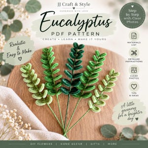 May include: A digital PDF pattern for crafting eucalyptus stems, featuring text JJ Craft & Style, Eucalyptus PDF Pattern, Create Learn Make It Yours, Realistic & Easy to Make, Step by Step with Clear Photos, Materials List, Detailed Instructions, and Tips & Ideas.