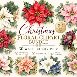 May include: A digital collection of 30 watercolor Christmas floral clipart PNGs featuring poinsettias, pine branches, berries, and pinecones in red, white, pink, and green. The text reads Christmas FLORAL CLIPART BUNDLE 30 WATERCOLOR PNGs.