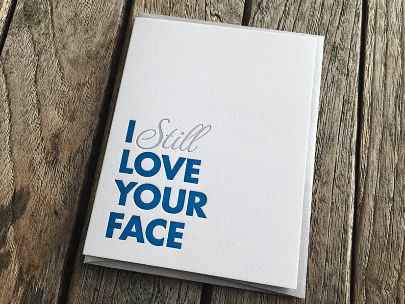 I Still Love Your Face Letterpress Card image 1