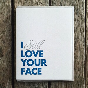 I Still Love Your Face Letterpress Card image 3