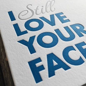 I Still Love Your Face Letterpress Card image 2