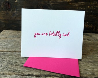 You Are Totally Rad Letterpress Card