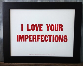 Limited Edition "I Love Your Imperfections" Letterpress Print