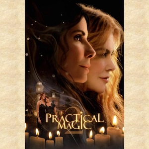 May include: A movie poster for Practical Magic 2 featuring the faces of two women in profile, a dark house in the background, and several lit candles in the foreground. The title Practical Magic 2 is written in gold lettering at the bottom center.