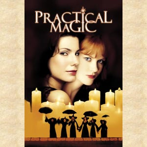 May include: A movie poster for Practical Magic featuring the faces of two women in the upper portion and a silhouette of six figures in black dresses and hats holding umbrellas standing in front of several glowing white candles at the bottom.