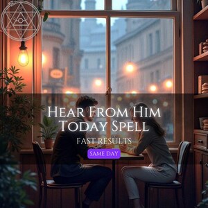 May include: A digital illustration of two people sitting at a table by a window with the text HEAR FROM HIM TODAY SPELL, FAST RESULTS, and SAME DAY. The scene features a warm indoor setting with a glowing light bulb and a circular occult symbol.