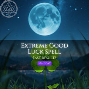 May include: A four-leaf clover positioned against a night sky featuring a full moon and a circular occult symbol in the top left corner. The text reads EXTREME GOOD LUCK SPELL, FAST RESULTS, and SAME DAY in a purple box, set over a dark, blurred landscape.