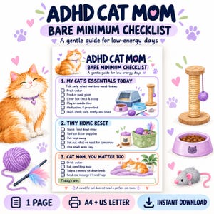 May include: A digital checklist titled ADHD CAT MOM BARE MINIMUM CHECKLIST with sections for cat care, home tasks, and self-care. The design features illustrations of an orange cat, a scratching post, a food bowl, and a toy mouse on a white background.