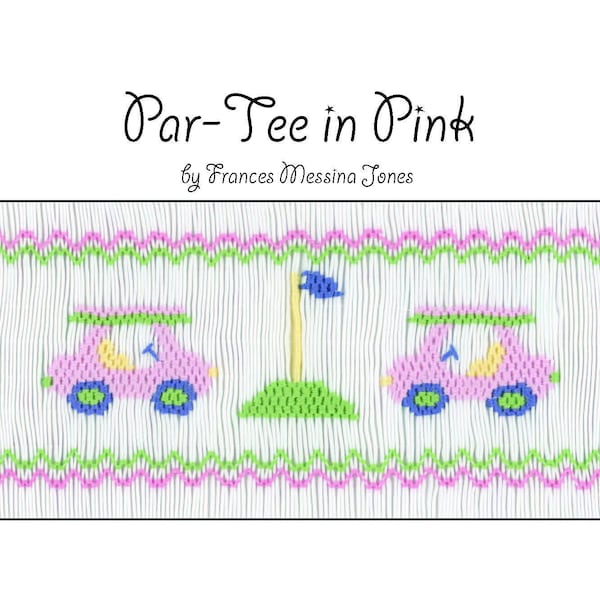 Par-Tee In Pink   A Smocking Plate or Design with a Graph  to use to Smock for that precious Girly Golfer