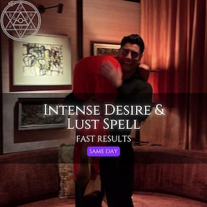 May include: A person in a black shirt holding a red object, with text overlay reading INTENSE DESIRE & LUST SPELL, FAST RESULTS, and a purple button labeled SAME DAY. A circular white occult symbol is in the top left corner of the image.