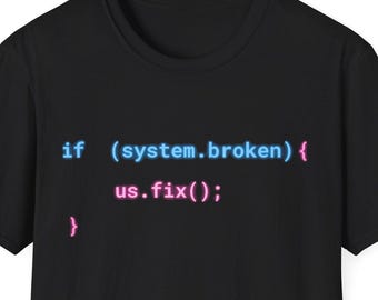 if (system.broken) us.fix(); T-shirt | Programmeurcode humor