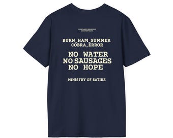 Burnham Summer Cobra Error: Geen water, geen worstjes, geen hoop T-shirt | Officieel protestshirt van Ministry of Satire