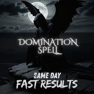 May include: A digital graphic featuring a dark, hooded figure with large wings sitting on a rocky cliff under a full moon. The text DOMINATION SPELL is centered in white, with the text SAME DAY FAST RESULTS positioned below in a distressed white font.