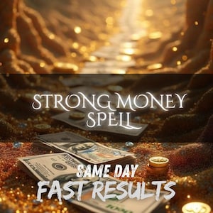 May include: A digital graphic featuring a path of scattered US dollar bills and gold coins against a textured, glowing golden background. The text reads "STRONG MONEY SPELL" in the center and "SAME DAY FAST RESULTS" at the bottom.
