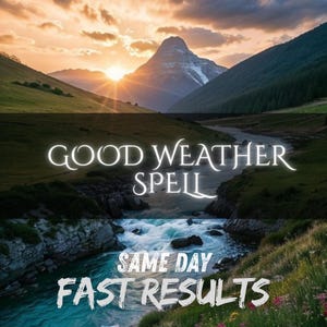 May include: A landscape photograph featuring a mountain peak at sunset with a flowing river in the foreground. The text GOOD WEATHER SPELL is centered in white, followed by the text SAME DAY FAST RESULTS in white at the bottom of the image.