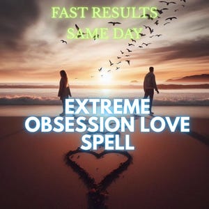Extreme Obsession Love Spell, Personalized Attraction Ritual for Mutual Passion, Devotion, Emotional Closeness and Romantic Focus