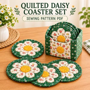May include: A set of round quilted daisy coasters with a matching square holder. The coasters feature a yellow center, white petals with small floral prints, and a green background. Text reads: QUILTED DAISY COASTER SET SEWING PATTERN PDF.