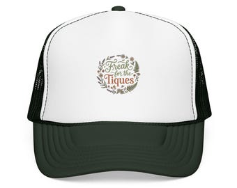 Freak for the Tiqes Foam Trucker Hat | Floral Wreath Typography