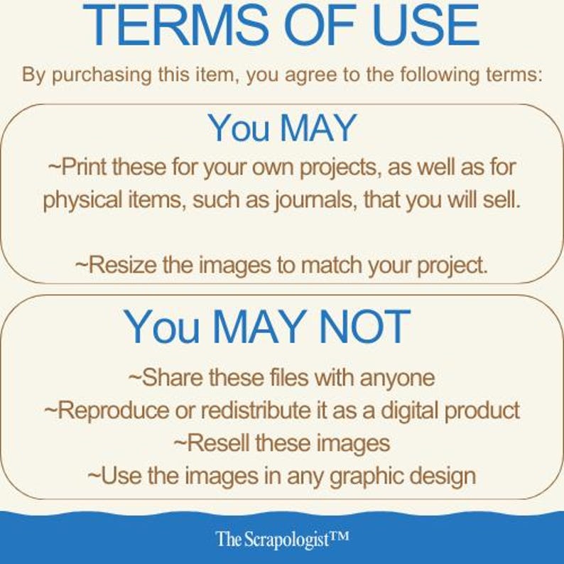 May include: Terms of use for digital images. You may print these for your own projects, resize them, and sell physical items made with them. You may not share the files, reproduce or redistribute them as a digital product, resell the images, or use them in any graphic design.