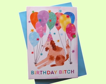 Birthday bitch dog birthday card, funny dog and balloons birthday card