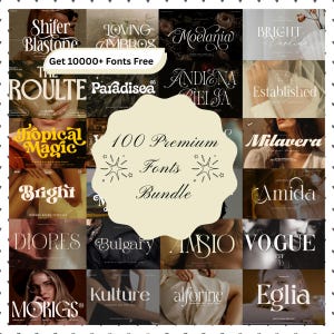 May include: A digital graphic display featuring a 100 Premium Fonts Bundle with various typography styles. The central cream-colored scalloped label includes the text 100 Premium Fonts Bundle and Get 10000+ Fonts Free, surrounded by font samples.