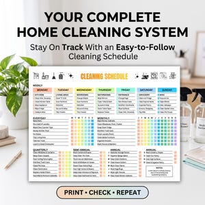 May include: A printed home cleaning schedule chart featuring a weekly, everyday, monthly, quarterly, semi-annual, and annual task list. The document includes colorful headers, checkboxes, and icons for organization. The text reads YOUR COMPLETE HOME CLEANING SYSTEM, CLEANING SCHEDULE, and PRINT CHECK REPEAT.
