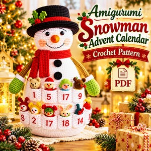 May include: A crocheted snowman advent calendar featuring a white body with red numbered pockets, each containing a small crocheted figure. The snowman wears a black hat with holly, a red scarf, and green mittens. Text reads Amigurumi Snowman Advent Calendar Crochet Pattern PDF.