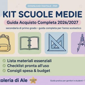 Può includere: Una guida digitale in PDF intitolata KIT SCUOLE MEDIE Guida Acquisto Completa 2026/2027. Presenta icone di uno zaino, un raccoglitore, una squadra e un compasso. Il testo include Lista materiali essenziali, Checklist pronta all'uso e Consigli spesa & budget.