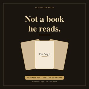 May include: A set of three rectangular cards on a dark background. The center card is white with the text 'The Vigil' and a horizontal line. Above, the text reads 'SHINYTOKEN PRESS' and 'Not a book he reads.' Bottom text: 'PRINTABLE PDF', 'INSTANT DOWNLOAD', '40 cards', 'Ages 12-16', 'US Letter'.