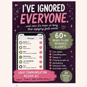 May include: A dark purple digital graphic titled I'VE IGNORED EVERYONE. It features a smartphone displaying a message list, a list of 60+ ready-to-use messages and scripts, and a pink banner labeled ADHD COMMUNICATION RESCUE KIT with 24 printable cards.