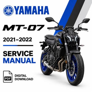 May include: A digital service manual for a 2021-2022 Yamaha MT-07 motorcycle. The graphic features the Yamaha logo, the text MT-07, 2021-2022, SERVICE MANUAL, and a PDF digital download icon next to a black motorcycle with blue wheels.