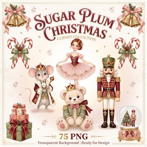 May include: A digital clipart collection titled Sugar Plum Christmas featuring a ballerina, a mouse king, a teddy bear in a uniform, a nutcracker, a snow globe, candy canes, gift boxes, and gold bells with pink bows on a light background.