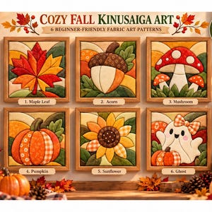 Può includere: Sei motivi quadrati di arte in tessuto Kinusaiga a tema autunnale: una foglia d'acero, una ghianda, un fungo, una zucca, un girasole e un fantasma. Il testo recita COZY FALL KINUSAIGA ART, 6 BEGINNER-FRIENDLY FABRIC ART PATTERNS e DIGITAL DOWNLOAD.
