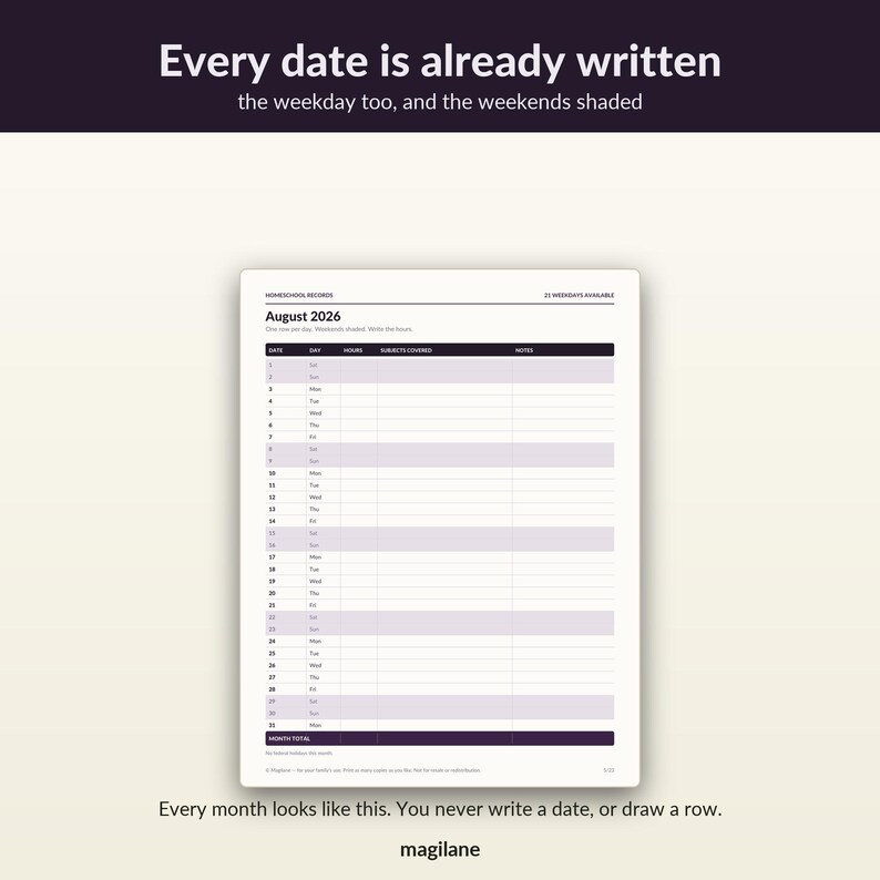 May include: A homeschool record planner page for August 2026 featuring a table with columns for date, day, hours, subjects covered, and notes. The text reads Every date is already written, the weekday too, and the weekends shaded, magilane.