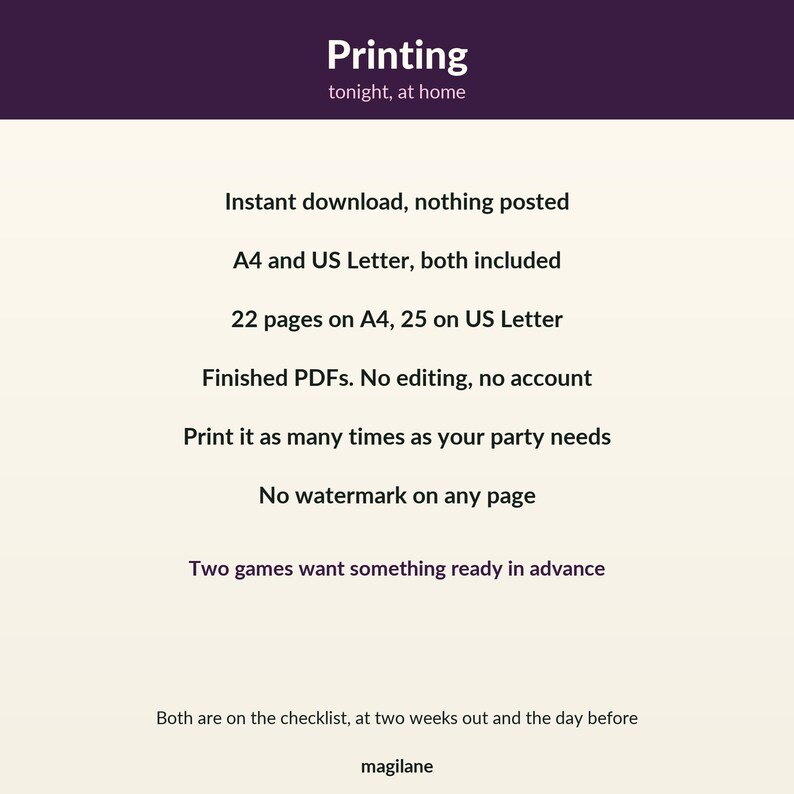 May include: A digital document with a dark purple header reading Printing tonight, at home. The text lists details: Instant download, nothing posted, A4 and US Letter included, 22 pages on A4, 25 on US Letter, Finished PDFs, no editing, no account, print as needed, no watermark, two games ready in advance, checklist at two weeks out and the day before, magilane.
