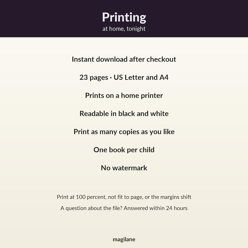 May include: A digital document titled Printing at home, tonight. It lists instructions including 23 pages, US Letter and A4 sizes, home printer compatibility, black and white readability, unlimited copies, one book per child, no watermark, and printing at 100 percent.