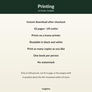 May include: A digital document titled Printing at home, tonight. It lists features: instant download, 42 pages in US Letter size, home printer compatibility, black and white readability, unlimited copies, one book per person, no watermark, 100 percent scale printing, and support.