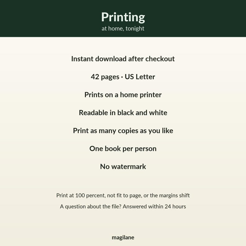 May include: A digital document titled Printing at home, tonight. It lists features: instant download, 42 pages in US Letter size, home printer compatibility, black and white readability, unlimited copies, one book per person, no watermark, 100 percent scale printing, and support.