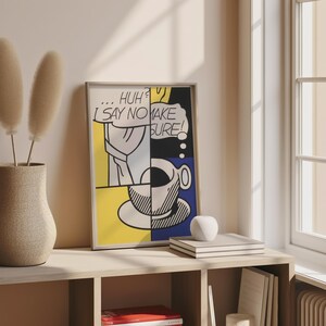 May include: A framed rectangular wall art print featuring a comic book style illustration divided into four panels. The artwork displays a coffee cup, a curtain, and speech bubbles with the text ...HUH? I SAY NO and MAKE SURE! in black ink.