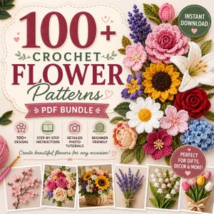 Könnte beinhalten: Ein digitales PDF-Paket mit dem Titel 100+ Crochet Flower Patterns, das eine Sammlung bunter gehäkelter Blumen wie Sonnenblumen, Rosen und Lavendel zeigt. Die Grafik enthält Text, Anleitungssymbole und sechs kleine Fotos von Blumenarrangements.