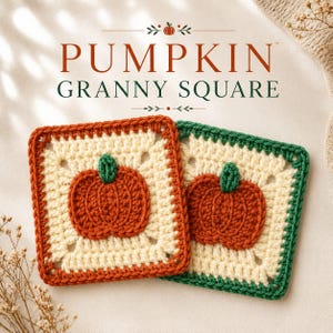 May include: Two square crochet motifs featuring a central orange pumpkin with a green stem on a cream background. One square has an orange border, and the other has a green border. The text PUMPKIN GRANNY SQUARE is printed above the crochet pieces.